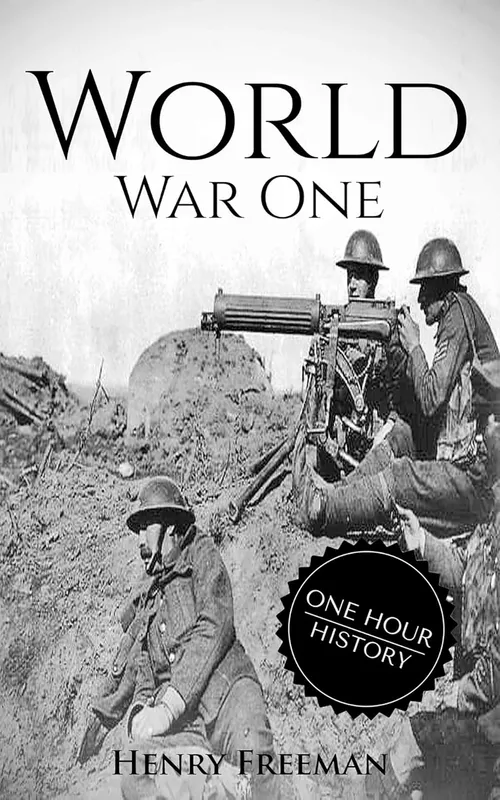 World War 1: A History From Beginning to End
