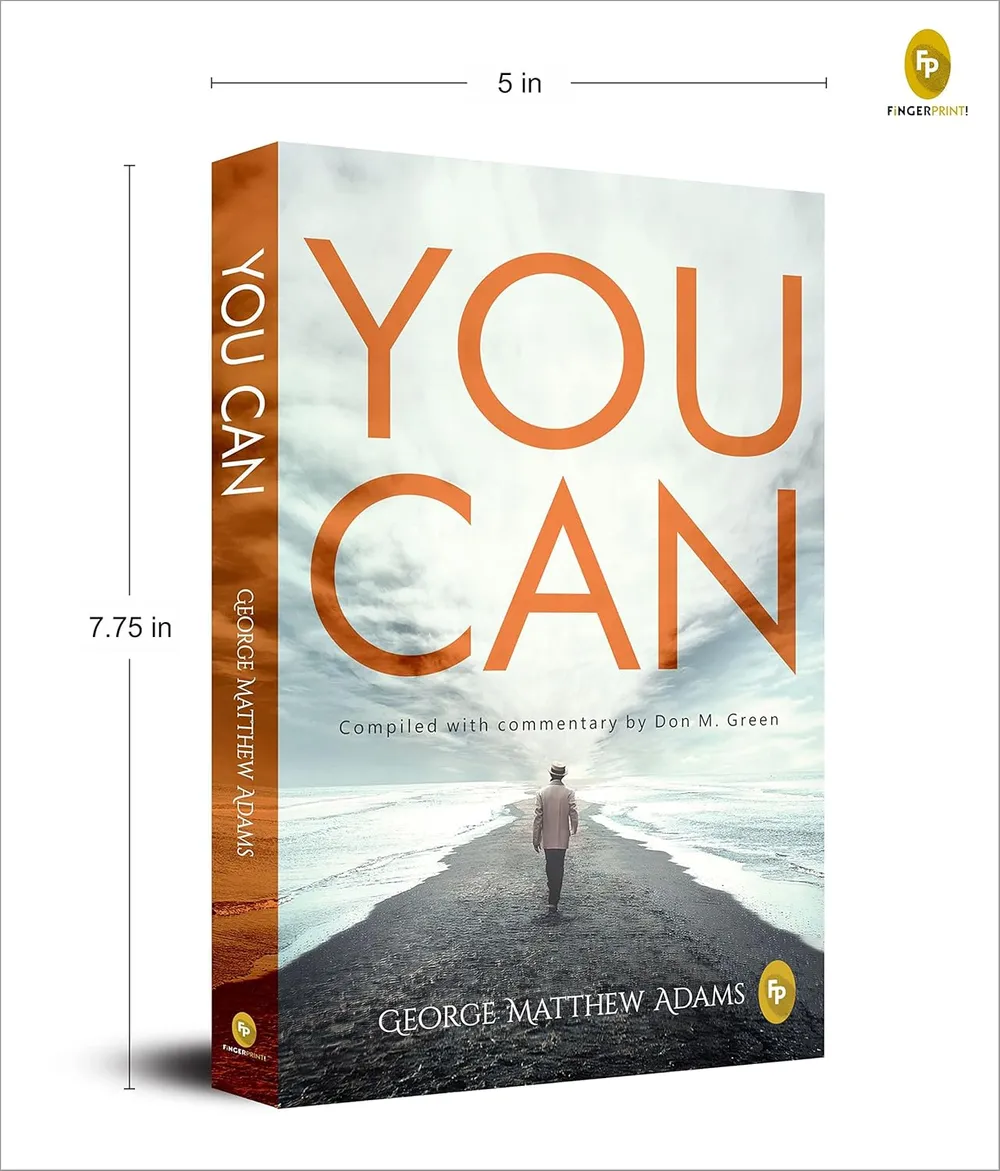 You Can by George Matthew Adams | The Classic Guide to Self-Belief, Self-Help, Motivation & Personal Growth | A Life Changing Book on Success and Inner Strength | Premium Paperback Edition | Best Seller